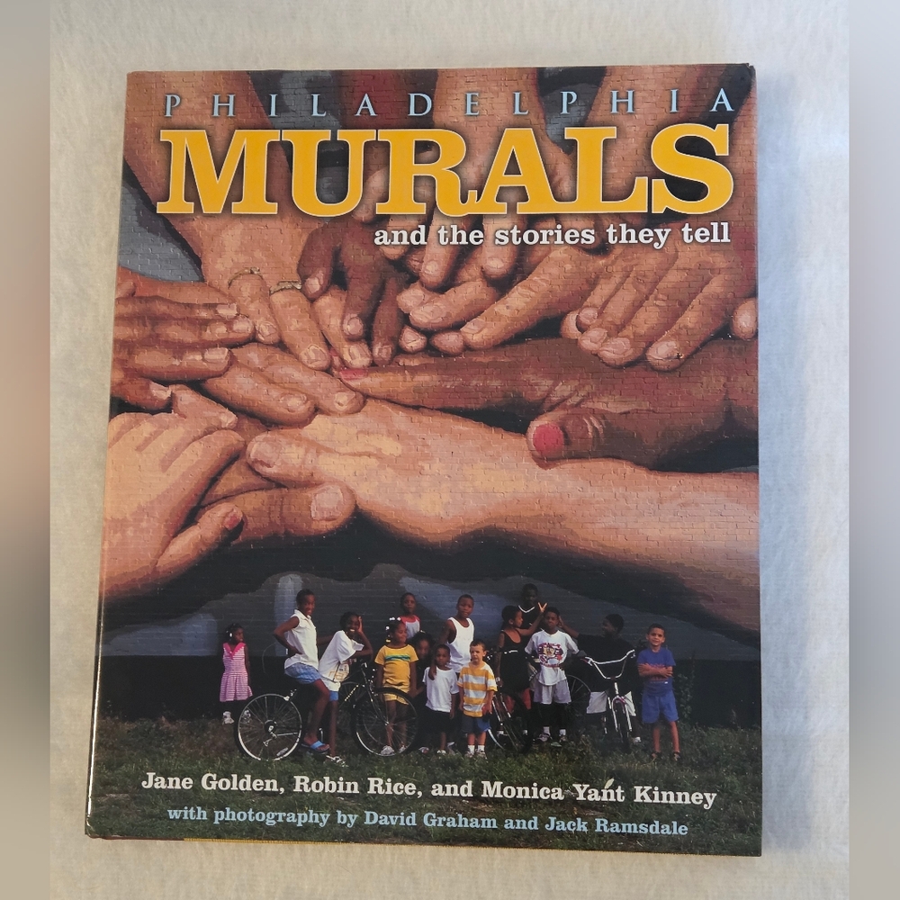 Philadelphia Murals & Stories They Tell by Jane Golden & Robin Rice